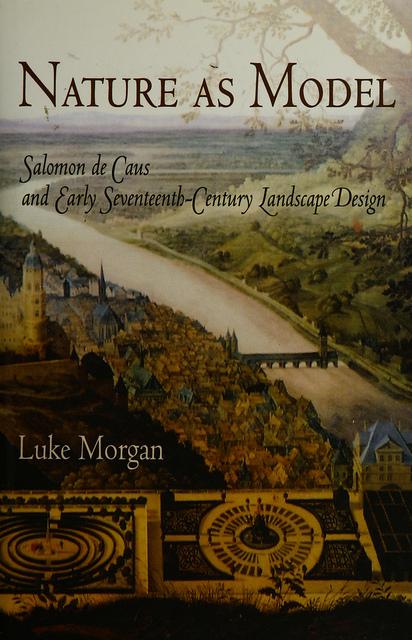 Nature as Model: Salomon de Caus and Early Seventeenth-Century Landscape  Design | Environment & Society Portal