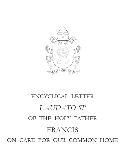 Encyclical Letter Laudato Si' of the Holy Father Francis on Care for our  Common Home | Environment & Society Portal