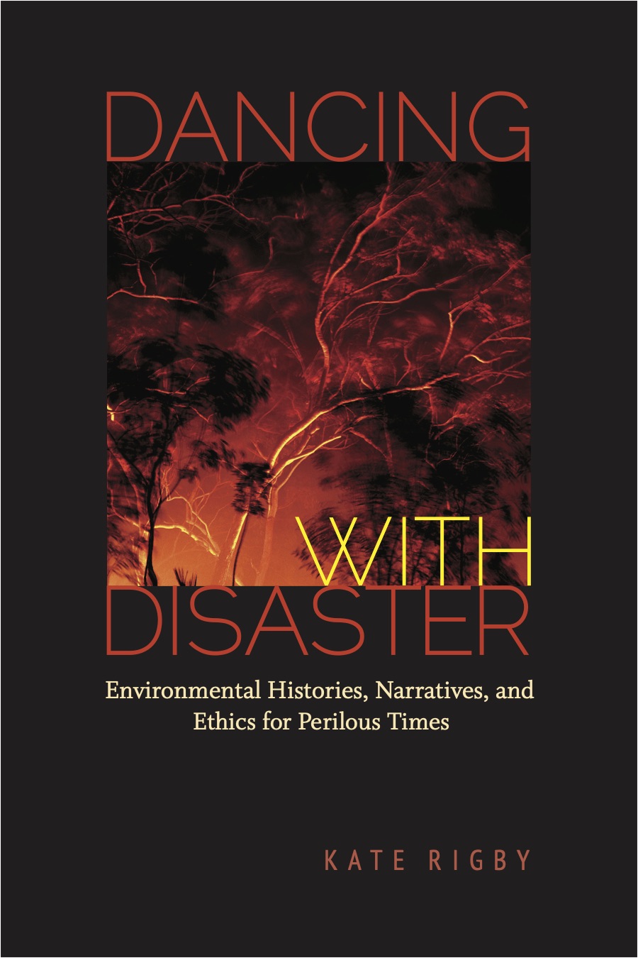 Dancing with Disaster: Environmental Histories, Narratives and Ethics for  Perilous Times | Environment & Society Portal
